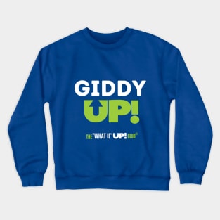 Giddy UP! The What If UP Club Crewneck Sweatshirt